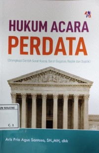 Hukum Acara Perdata : Dilengkapi contoh surat kuasa, surat gugatan, replik dan duplik