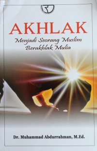 Akhlak : Menjadi Seorang Muslim Berakhlak Mulia