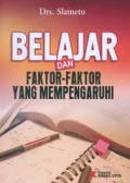 BELAJAR & FAKTOR-FAKTOR YANG MEMPENGARUHI