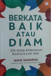 Berkata Baik atau Diam : 294 Adab Kebiasaan Rasulullah SAW.