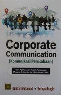 Corporate Communication = Komunikasi Perusahaan : Teori, Aplikasi, dan Praktik Pengalaman Malaysia, Indonesia, dan Negar-negara Lain