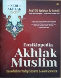 Ensiklopedia Akhlak Muslim : Berakhlak terhadap Sesama & Alam Semesta