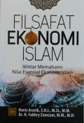 Filsafat Ekonomi Islam : Ikhtiar Memahami Nilai Esensial Ekonomi Islam
