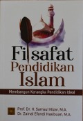 FILSAFAT PENDIDIKAN ISLAM : Membangun Kerangka Pendidikan Ideal