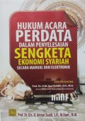 Hukum Acara Perdata Dalam Penyelesaian Sengketa Ekonomi Syariah Secara Manual dan Elektronik