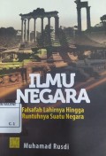 Ilmu Negara : Falsafah Lahirnya Hingga Runtuhnya Suatu Negara