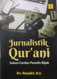 Jurnalistik Qur'ani : Solusi Cerdas Penulis Bijak