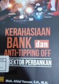 Kerahasiaan Bank dan Anti- Tiping Off Di Sektor Perbankan