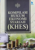 Kompillasi Hukum Ekonomi Syariah (KHES)