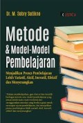 Metode & model-model Pembelajaran : Menjadikan Proses Pembelajaran Lebih Variatif, Aktif, Inovatif Efektif dan Menyenangkan