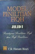 Model Penelitian Fiqh Jilid I : Paradigma Penelitian Fiqh dan Fiqh Penelitian