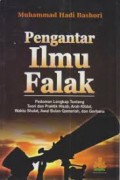 Pengantar Ilmu Falak : Pedoman Lengkap Tentang Teori dan Praktik Hisab, Arah Kiblat Waktu Shalat, Awal Bulan Qamariah dan Gerhana