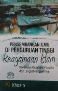 Pengembangan Ilmu di Perguruan Tinggi Keagamaan Islam : Konstruksi Kerangka Filosofis dan Langkah-langkahnya