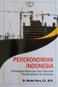 Perekonomian Indonesia : Penerapan Beberapa Teori Ekonomi Pembangunan di Indonesia