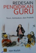 Redesain Pendidikan Guru : Teori, Kebijakan, dan Praktik