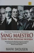 Sejarah Pemikiran Ekonomi Sang Maestro Teori-teori Ekonomi Modern : Sebuah Narasa Kritis Menyikapi Pergumulan Intelektual dan Kepedihan Sosial di Dalam Menyelesaikan Masalah-masalah Ekonomi