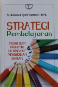 Strategi Pembelajaran : Teori dan Praktik di Tingkat Pendidikan Dasar