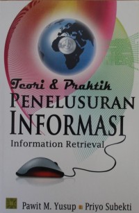 Teori & Praktik Penelusuran Informasi = Information Retrieval