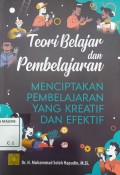 Teori Belajar dan Pembelajaran : Menciptakan Pemberlajaran yang Kreatif dan Efektif