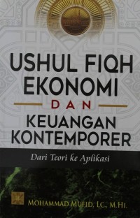 Ushiul Fiqh  Ekonomi dan Keuangan Kontemporer dari Teori ke Aplikasi