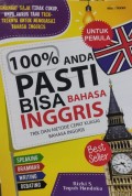 100 % Anda Pasti Bisa Bahasa Inggris : Trik dan Metode Cepat Kuasai Bahasa Inggris
