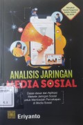 Analisis Jaringan Media Sosial : Dasar-dasar dan aplikasi metode jaringan sosial untuk membedah percakapan di media sosial