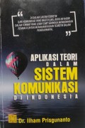 APLIKASI TEORI DALAM SISTEM KOMUNIKASI DI INDONESIA