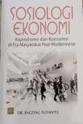 Sosiologi Ekonomi : Kapitalisme dan Konsumsi di Era Masyarakat Post- Modernisme