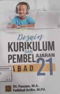 DESAIN KURIKULUM DAN PEMBELAJARAN ABAD 21