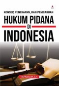 Konsep, Penerapan, dan Pembaharuan Hukum Pidana di Indonesia