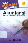 Cara Mudah Memahami Akuntansi : Intisari Konsep Dasar Akuntansi