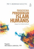 Paradigma Pendidikan Islam Humanis : menggagas format pendidikan nondikotomik