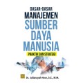 Dasar-dasar Manajemen Sumber Daya Manusia : Praktik dan Strategi