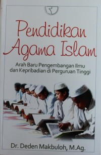 Image of Pendidikan Agama Islam Arah Baru Pengembangan Ilmu dan Kepribadian di Perguruan Tinggi