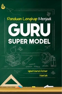 Image of Panduan Lengkap Menjadi Guru Super Model