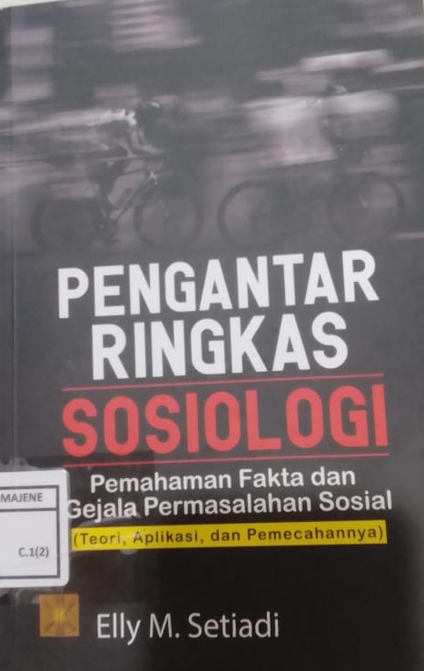 PENGANTAR RINGKAS SOSIOLOGI : Pemahaman Fakta Dan Gejala Permasalahan Sosial (Teori, Aplikasi, Pemecahan)
