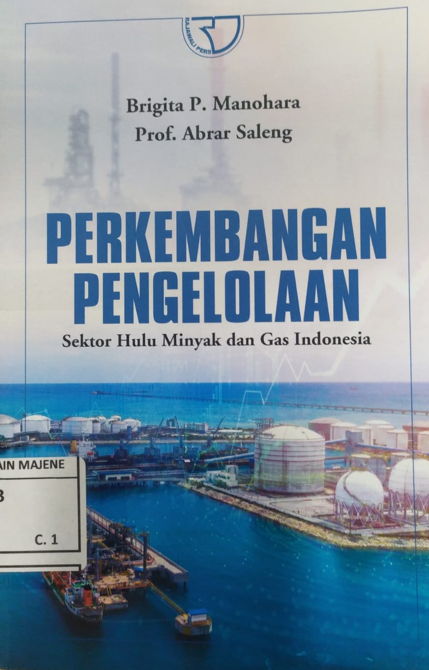 Perkembangan Pengelolaan : Sektor Hulu Minyak dan Gas Indonesia