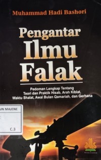 Pengantar Ilmu Falak : Pedoman Lengkap Tentang Teori dan Praktik Hisab, Arah Kiblat Waktu Shalat, Awal Bulan Qamariah dan Gerhana