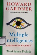 Multiple Intelligences = Kecerdasan Majemuk : Teori dalam Praktik