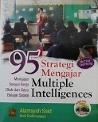 95 Strategi Mengajar Multiple Intelligences : Mengajar Sesuai Kerja Otak dan Gaya Belajar Siswa