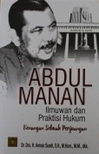 Abdul Manan Ilmuwan dan Praktisi Hukum Kenangan Sebuah Perjuangan