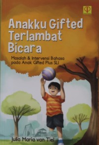 Anakku Gifted Terlambat Bicara : Masalah & Intervensi Bahasa pada Anak Gifted Plus SLI