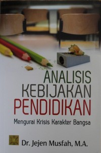 Analisis Kebijakan Pendidikan : Mengurai Krisis Karakter Bangsa