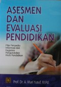 Asesmen dan Evaluasi Pendidikan : Pilar Penyedia Informasi dan Kegiatan Pengendalian Mutu Pendidikan