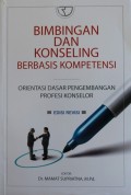 Bimbingan dan Konseling Berbasis Kompetensi : Orientasi Dasar Pengembangan Profesi Konselor