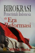 Birokrasi Pemerintah Indonesia di Era Reformasi