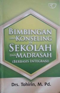 Bimbingan dan Konseling di Sekolah dan Madrasah : (Berbasis Integrasi)