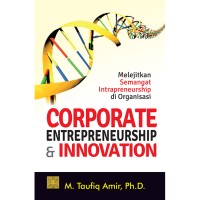 Corporate Entrepreneurship & Innovation : Melejitkan Semangat Intrapreneurship di Organisasi