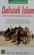 Dakwah Islam dan Tantangan Masyarakat Quraisy : Kajian Sejarah Dakwah pada Masa Rasulullah