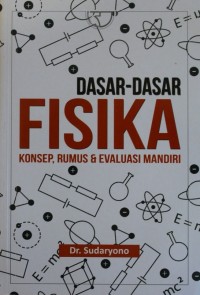 DASAR DASAR FISIKA : KONSEP, RUMUS & EVALUASI MANDIRI